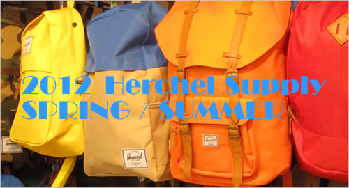 Herschel Supply,�ϡ������륵�ץ饤,2012ǯ����ΥХå�/���å����å�/�Хå��ѥå�
